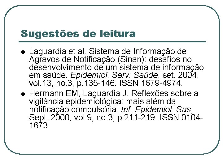 Sugestões de leitura Laguardia et al. Sistema de Informação de Agravos de Notificação (Sinan):