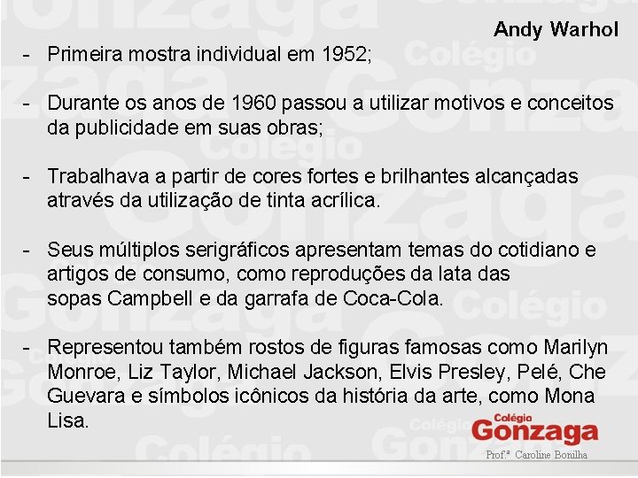 Andy Warhol - Primeira mostra individual em 1952; - Durante os anos de 1960 Andy Warhol - Primeira mostra individual em 1952; - Durante os anos de 1960