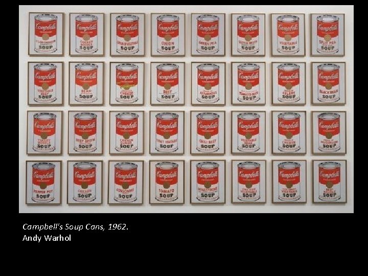 Campbell's Soup Cans, 1962. Andy Warhol Campbell's Soup Cans, 1962. Andy Warhol
