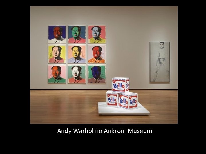 Andy Warhol no Ankrom Museum Andy Warhol no Ankrom Museum