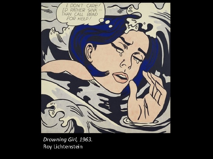 Drowning Girl, 1963. Roy Lichtenstein Drowning Girl, 1963. Roy Lichtenstein