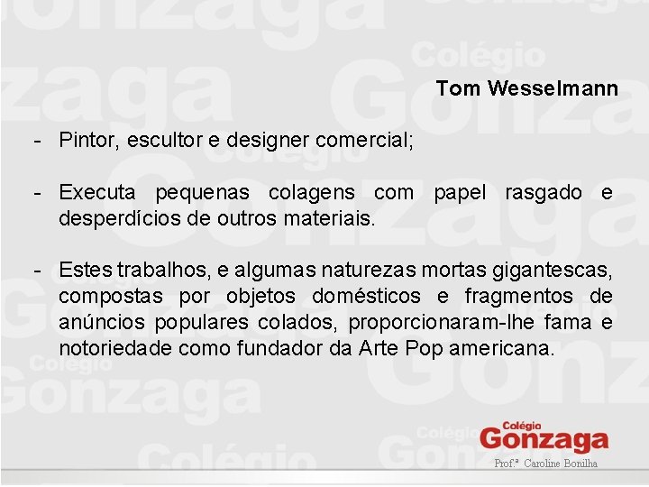 Tom Wesselmann - Pintor, escultor e designer comercial; - Executa pequenas colagens com papel Tom Wesselmann - Pintor, escultor e designer comercial; - Executa pequenas colagens com papel