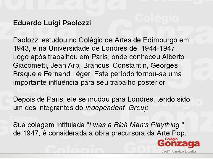 Eduardo Luigi Paolozzi estudou no Colégio de Artes de Edimburgo em 1943, e na Eduardo Luigi Paolozzi estudou no Colégio de Artes de Edimburgo em 1943, e na