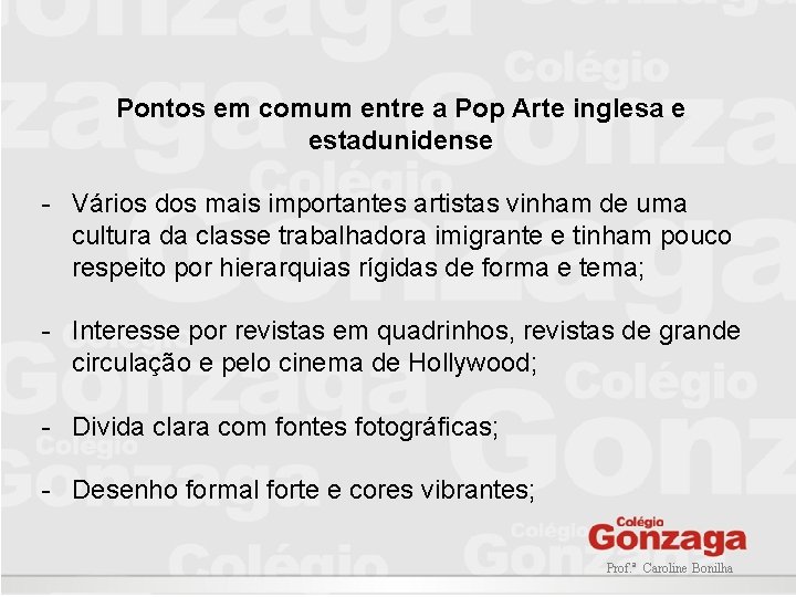 Pontos em comum entre a Pop Arte inglesa e estadunidense - Vários dos mais Pontos em comum entre a Pop Arte inglesa e estadunidense - Vários dos mais
