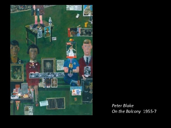 Peter Blake On the Balcony 1955 -7 Peter Blake On the Balcony 1955 -7