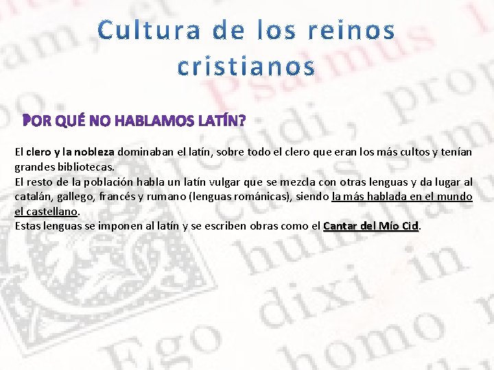 El clero y la nobleza dominaban el latín, sobre todo el clero que eran