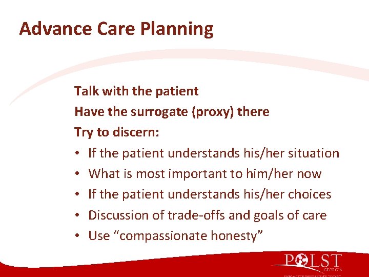 Advance Care Planning Talk with the patient Have the surrogate (proxy) there Try to Advance Care Planning Talk with the patient Have the surrogate (proxy) there Try to