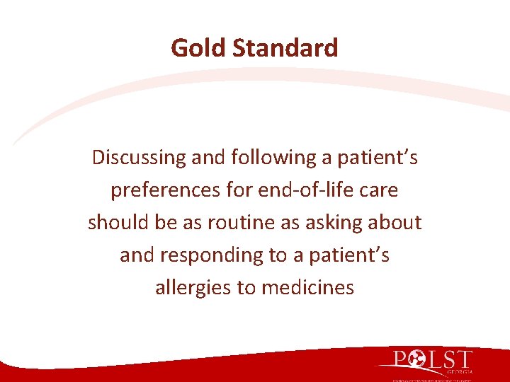 Gold Standard Discussing and following a patient’s preferences for end-of-life care should be as Gold Standard Discussing and following a patient’s preferences for end-of-life care should be as