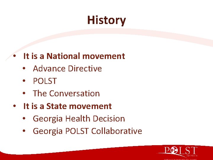 History • It is a National movement • Advance Directive • POLST • The History • It is a National movement • Advance Directive • POLST • The