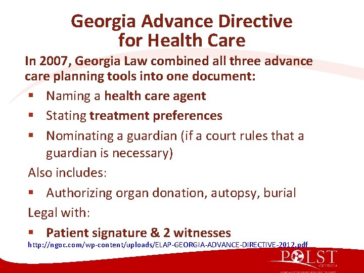 Georgia Advance Directive for Health Care In 2007, Georgia Law combined all three advance Georgia Advance Directive for Health Care In 2007, Georgia Law combined all three advance