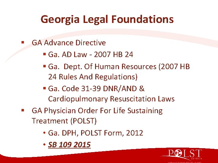 Georgia Legal Foundations § GA Advance Directive § Ga. AD Law - 2007 HB Georgia Legal Foundations § GA Advance Directive § Ga. AD Law - 2007 HB