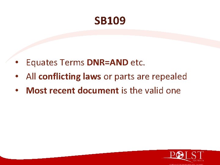 SB 109 • Equates Terms DNR=AND etc. • All conflicting laws or parts are SB 109 • Equates Terms DNR=AND etc. • All conflicting laws or parts are