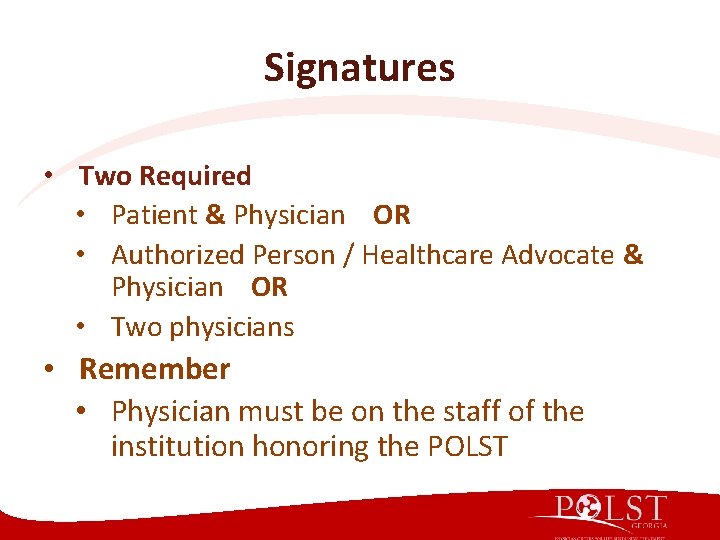 Signatures • Two Required • Patient & Physician OR • Authorized Person / Healthcare Signatures • Two Required • Patient & Physician OR • Authorized Person / Healthcare