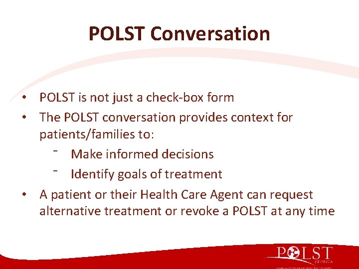 POLST Conversation • POLST is not just a check-box form • The POLST conversation POLST Conversation • POLST is not just a check-box form • The POLST conversation