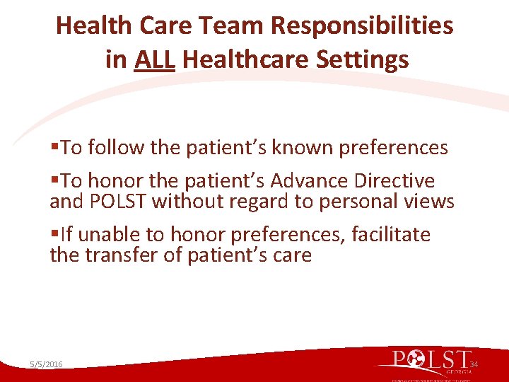 Health Care Team Responsibilities in ALL Healthcare Settings §To follow the patient’s known preferences Health Care Team Responsibilities in ALL Healthcare Settings §To follow the patient’s known preferences