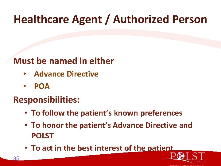 Healthcare Agent / Authorized Person Must be named in either • Advance Directive • Healthcare Agent / Authorized Person Must be named in either • Advance Directive •