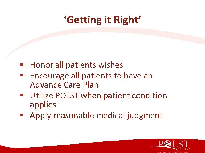 ‘Getting it Right’ § Honor all patients wishes § Encourage all patients to have ‘Getting it Right’ § Honor all patients wishes § Encourage all patients to have