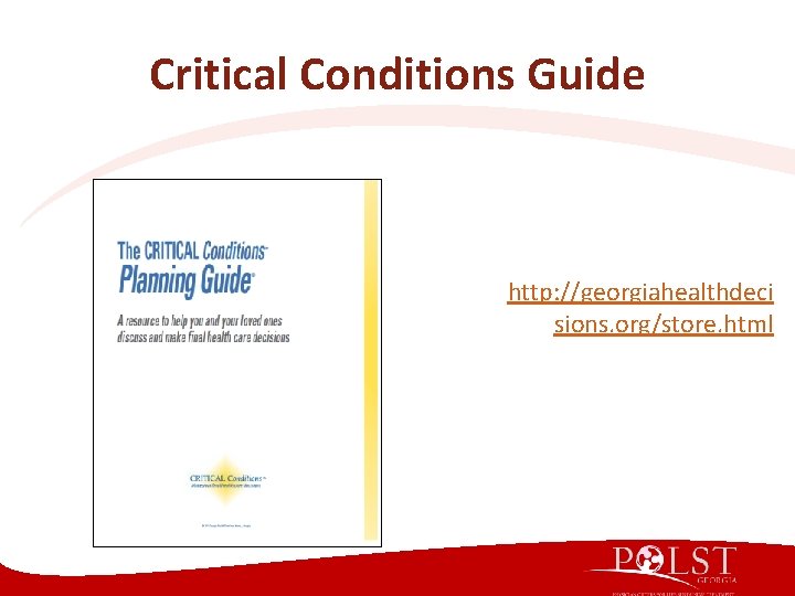 Critical Conditions Guide http: //georgiahealthdeci sions. org/store. html Critical Conditions Guide http: //georgiahealthdeci sions. org/store. html