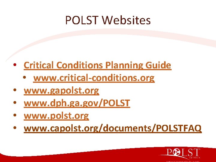POLST Websites • Critical Conditions Planning Guide • www. critical-conditions. org • www. gapolst. POLST Websites • Critical Conditions Planning Guide • www. critical-conditions. org • www. gapolst.