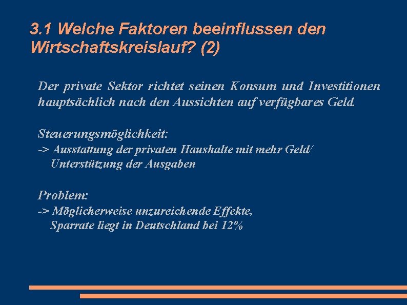 3. 1 Welche Faktoren beeinflussen den Wirtschaftskreislauf? (2) Der private Sektor richtet seinen Konsum