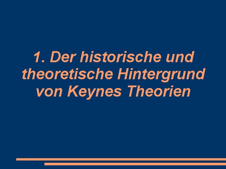 1. Der historische und theoretische Hintergrund von Keynes Theorien 