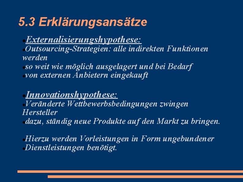 5. 3 Erklärungsansätze Externalisierungshypothese: Outsourcing-Strategien: alle indirekten Funktionen werden so weit wie möglich ausgelagert