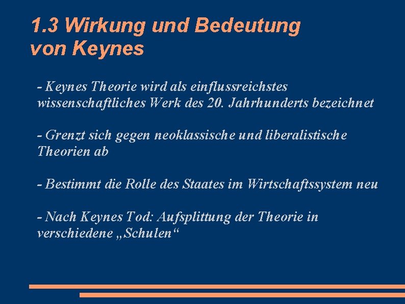 1. 3 Wirkung und Bedeutung von Keynes - Keynes Theorie wird als einflussreichstes wissenschaftliches