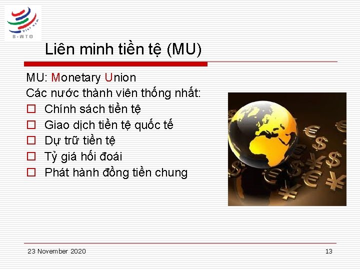 Liên minh tiền tệ (MU) MU: Monetary Union Các nước thành viên thống nhất: