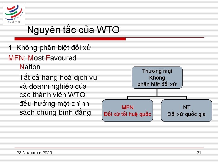 Nguyên tắc của WTO 1. Không phân biệt đối xử MFN: Most Favoured Nation