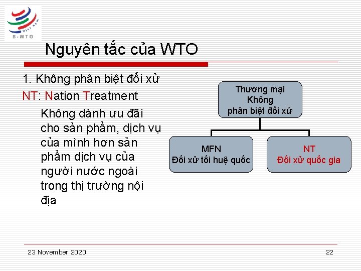 Nguyên tắc của WTO 1. Không phân biệt đối xử NT: Nation Treatment Không