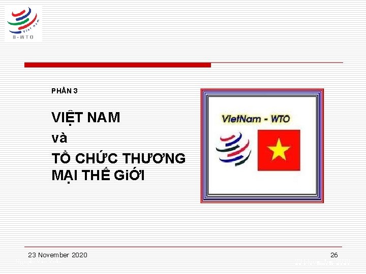 PHẦN 3 VIỆT NAM và TỔ CHỨC THƯƠNG MẠI THẾ GiỚI 23 November 2020