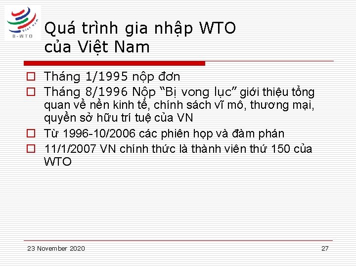 Quá trình gia nhập WTO của Việt Nam o Tháng 1/1995 nộp đơn o