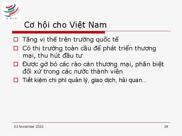 Cơ hội cho Việt Nam o Tăng vị thế trên trường quốc tế o