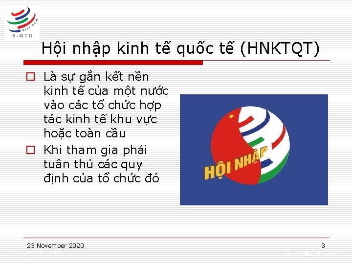 Hội nhập kinh tế quốc tế (HNKTQT) o Là sự gắn kết nền kinh