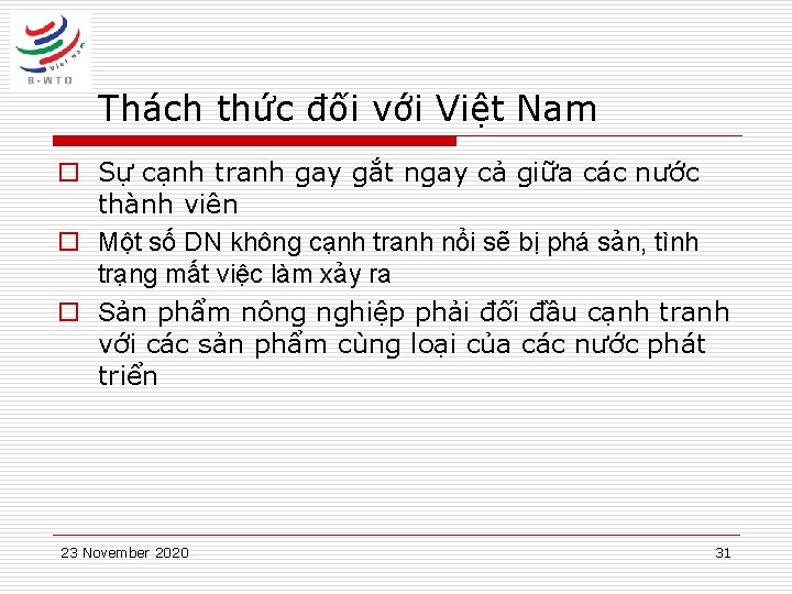 Thách thức đối với Việt Nam o Sự cạnh tranh gay gắt ngay cả
