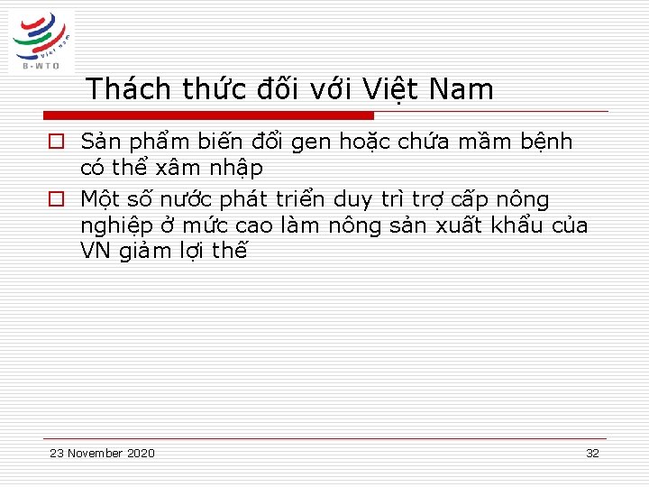 Thách thức đối với Việt Nam o Sản phẩm biến đổi gen hoặc chứa