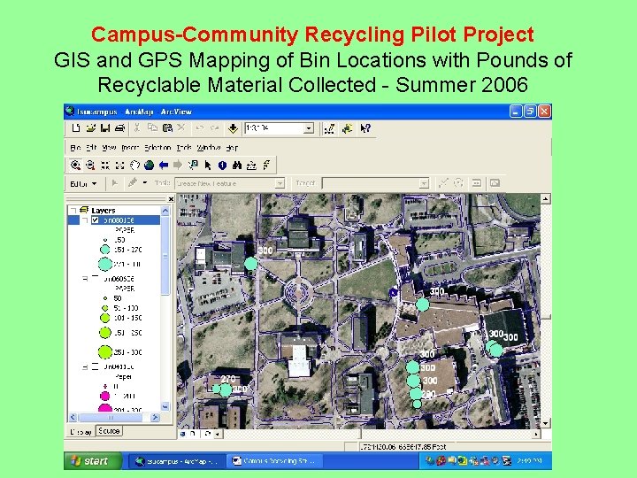Campus-Community Recycling Pilot Project GIS and GPS Mapping of Bin Locations with Pounds of Campus-Community Recycling Pilot Project GIS and GPS Mapping of Bin Locations with Pounds of
