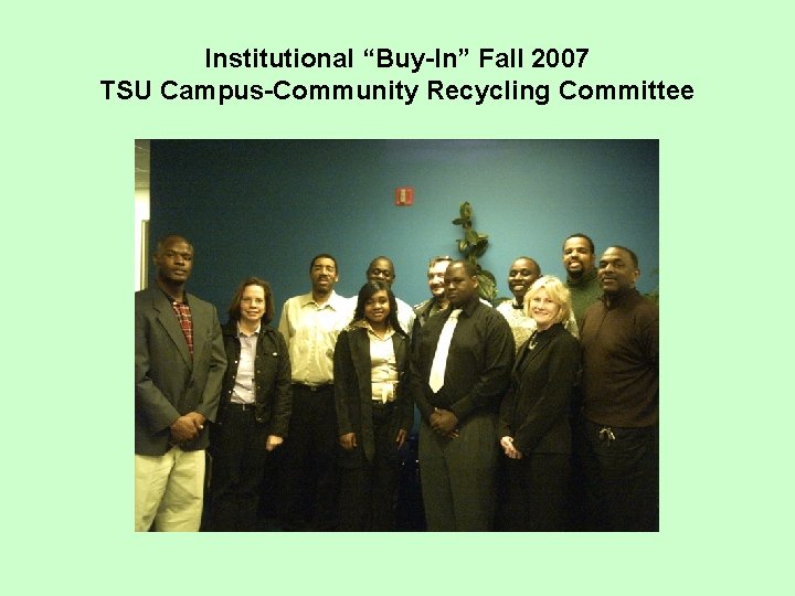 Institutional “Buy-In” Fall 2007 TSU Campus-Community Recycling Committee Institutional “Buy-In” Fall 2007 TSU Campus-Community Recycling Committee