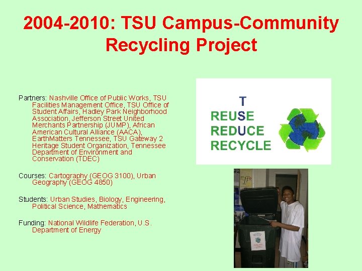 2004 -2010: TSU Campus-Community Recycling Project Partners: Nashville Office of Public Works, TSU Facilities 2004 -2010: TSU Campus-Community Recycling Project Partners: Nashville Office of Public Works, TSU Facilities