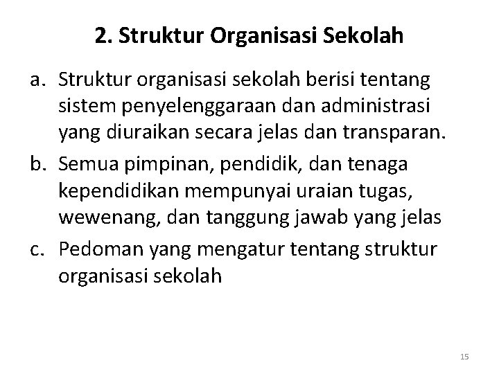 2. Struktur Organisasi Sekolah a. Struktur organisasi sekolah berisi tentang sistem penyelenggaraan dan administrasi