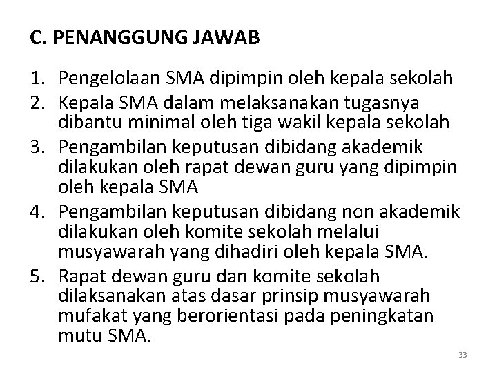 C. PENANGGUNG JAWAB 1. Pengelolaan SMA dipimpin oleh kepala sekolah 2. Kepala SMA dalam