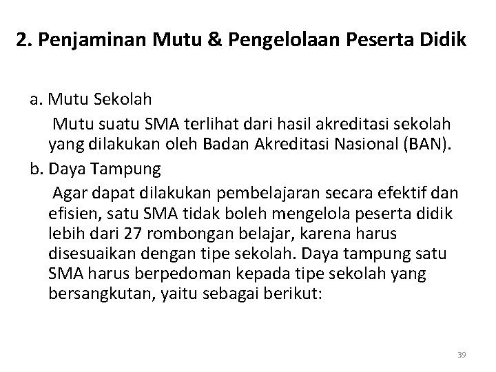 2. Penjaminan Mutu & Pengelolaan Peserta Didik a. Mutu Sekolah Mutu suatu SMA terlihat