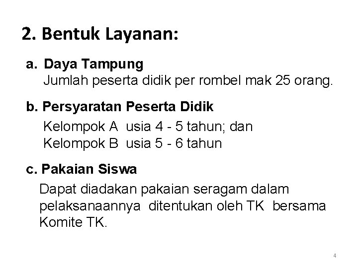 2. Bentuk Layanan: a. Daya Tampung Jumlah peserta didik per rombel mak 25 orang.