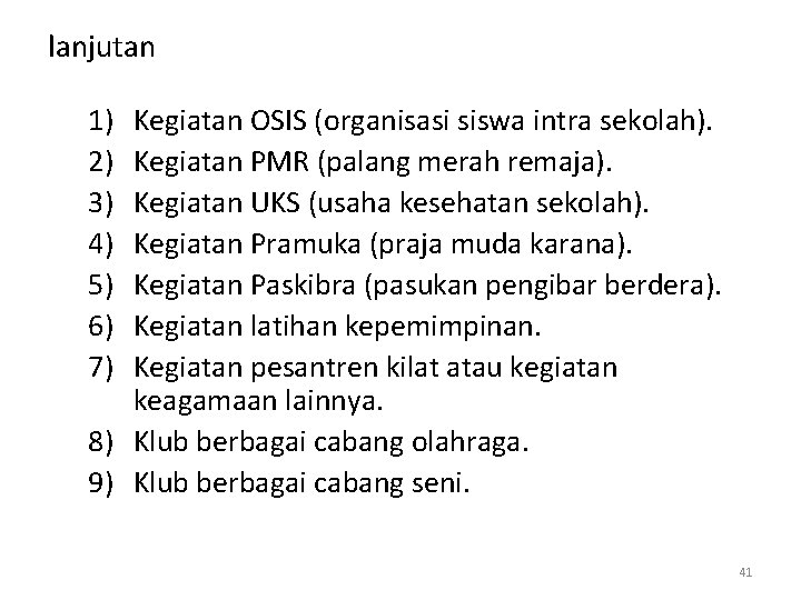 lanjutan 1) 2) 3) 4) 5) 6) 7) Kegiatan OSIS (organisasi siswa intra sekolah).