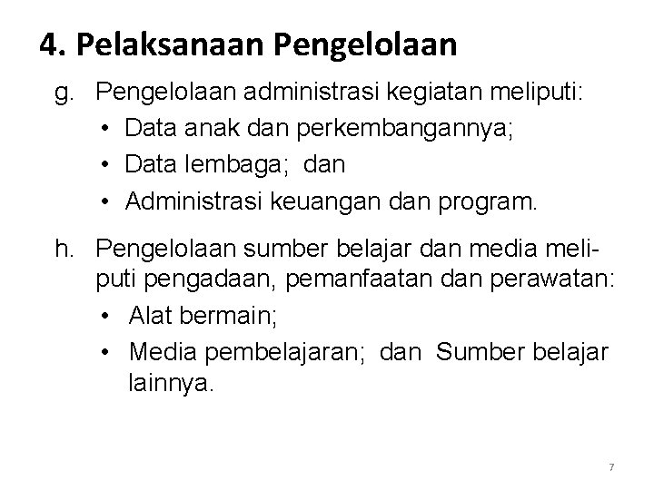 4. Pelaksanaan Pengelolaan g. Pengelolaan administrasi kegiatan meliputi: • Data anak dan perkembangannya; •