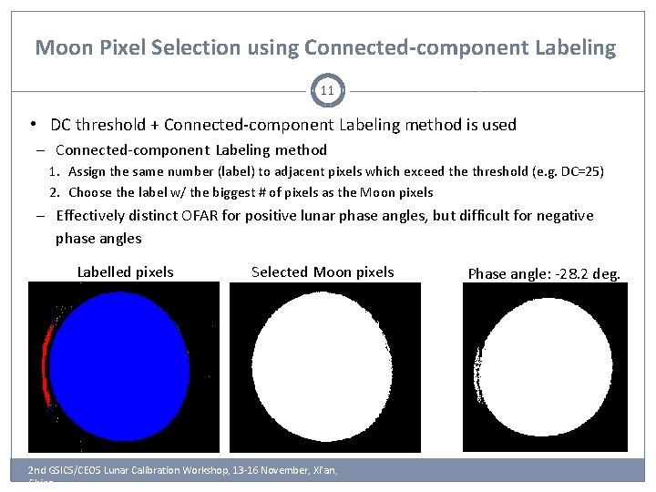 Moon Pixel Selection using Connected-component Labeling 11 • DC threshold + Connected-component Labeling method