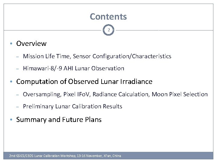 Contents 2 • Overview ‒ Mission Life Time, Sensor Configuration/Characteristics ‒ Himawari-8/-9 AHI Lunar