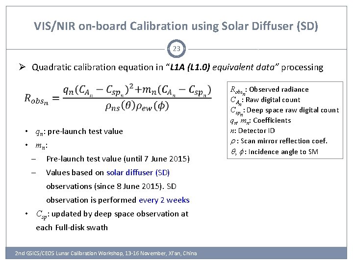 VIS/NIR on-board Calibration using Solar Diffuser (SD) 23 Ø Quadratic calibration equation in “L