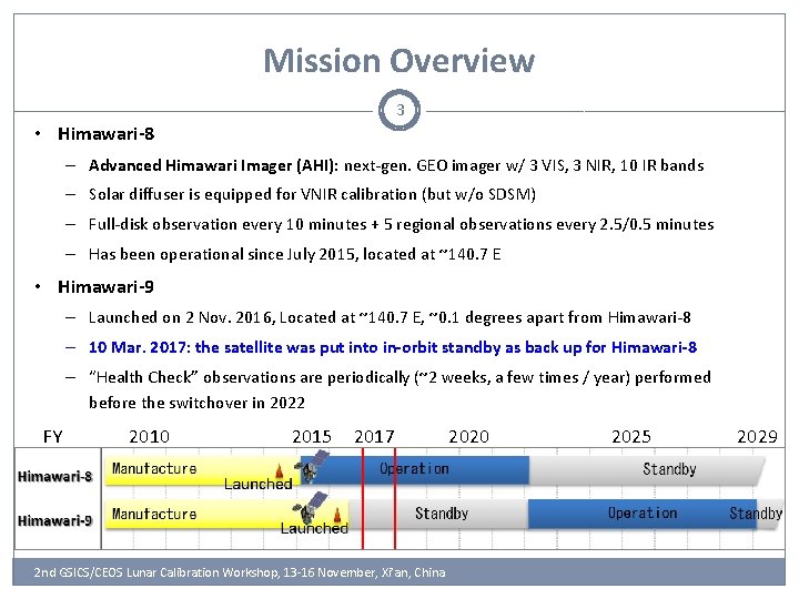 Mission Overview 3 • Himawari-8 – Advanced Himawari Imager (AHI): next-gen. GEO imager w/