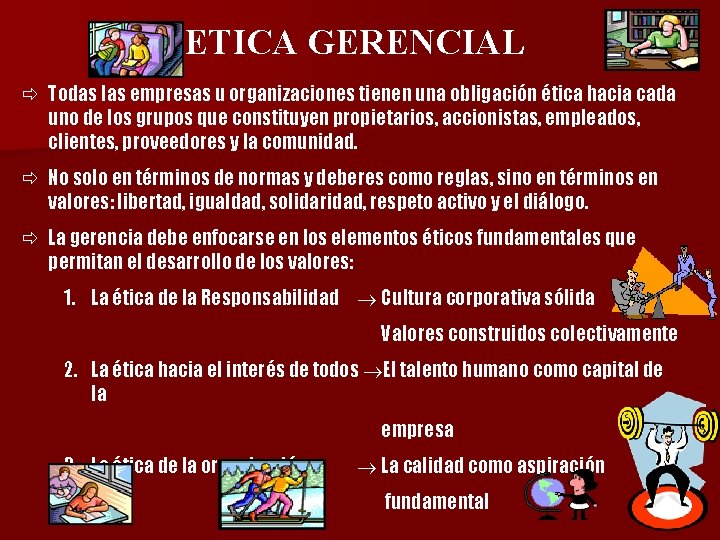 ETICA GERENCIAL ð Todas las empresas u organizaciones tienen una obligación ética hacia cada